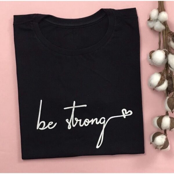 T-Shirt Be Strong - Imagem 2