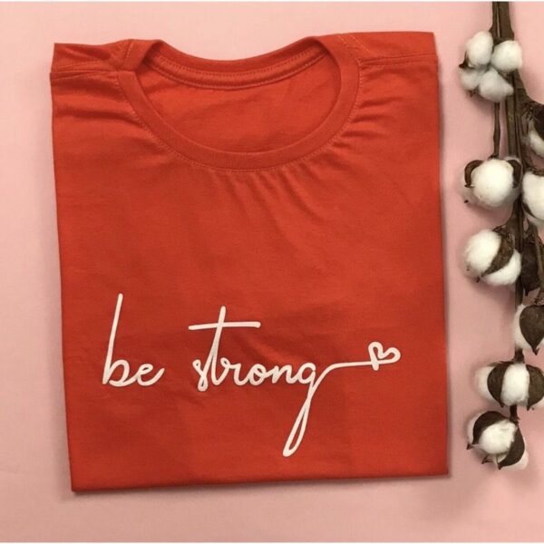 T-Shirt Be Strong - Imagem 3