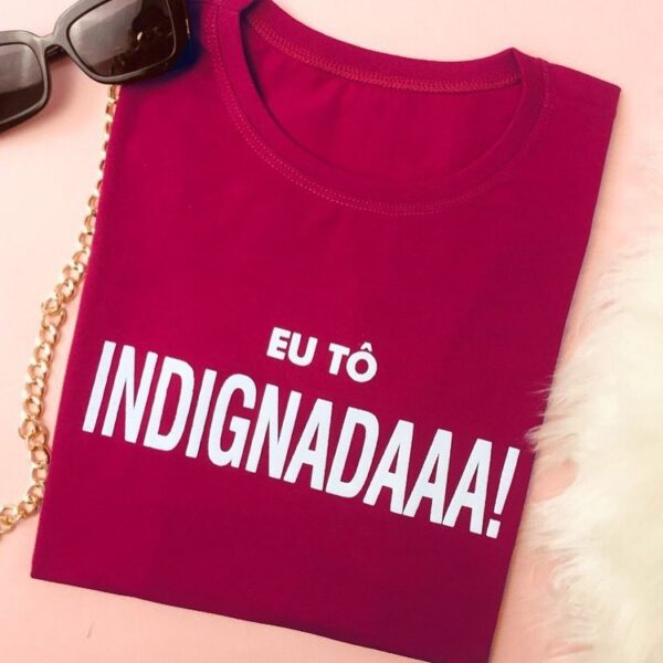 T-Shirt Eu Tô Indignadaaa! - Imagem 2