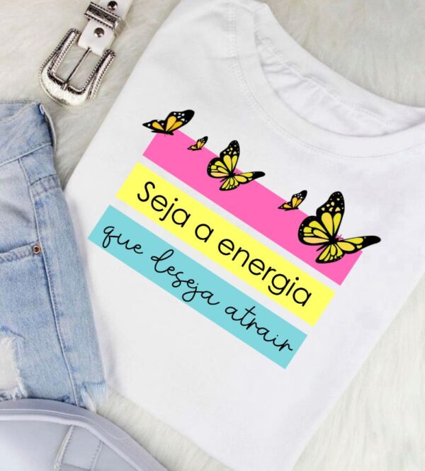 T-Shirt Seja a Energia que Deseja Atrair
