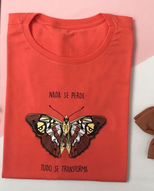 T-Shirt Borboleta - Nada se Perde Tudo se Transforma - Imagem 3