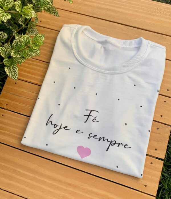 T-Shirt Fé hoje e Sempre