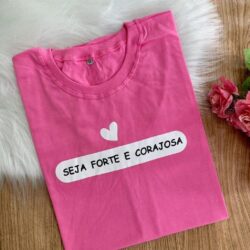 T-Shirt Seja Forte e Corajosa I