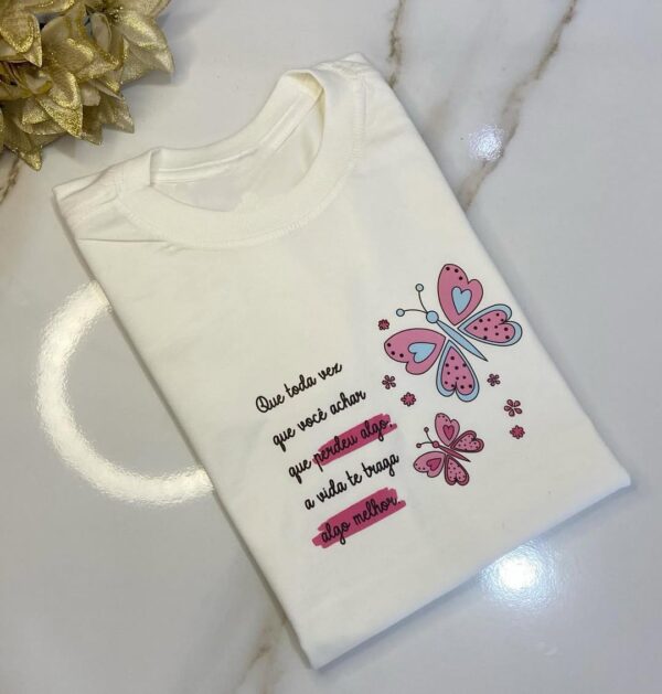 T-Shirt Borboletas - A Vida te traga algo melhor